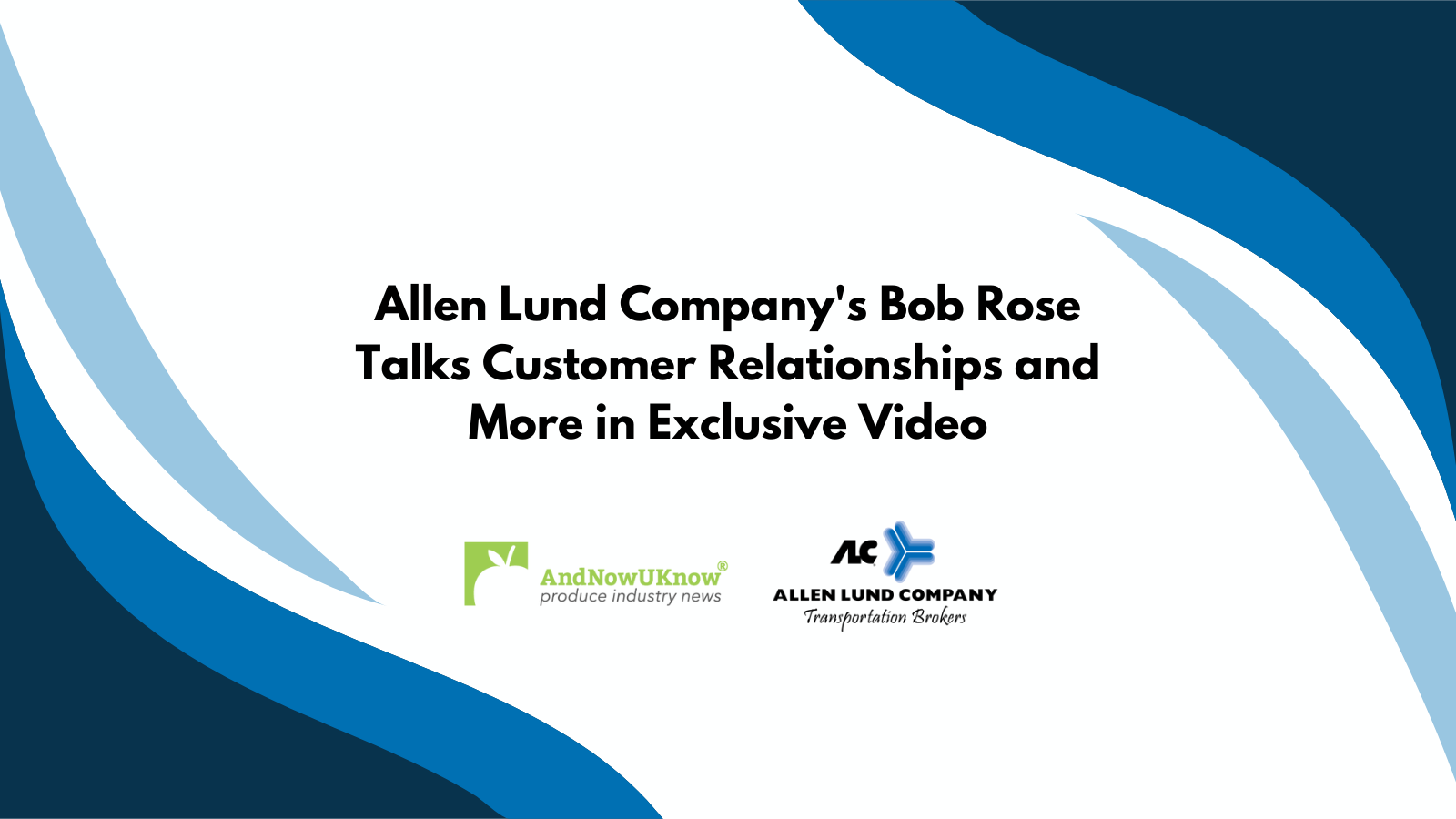 Allen Lund Company’s Bob Rose Talks Customer Relationships and More in Exclusive Video